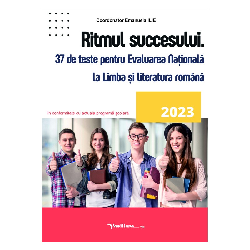 Ritmul succesului. 37 de teste pentru Evaluarea Naţională la Limba şi literatura română – 2023